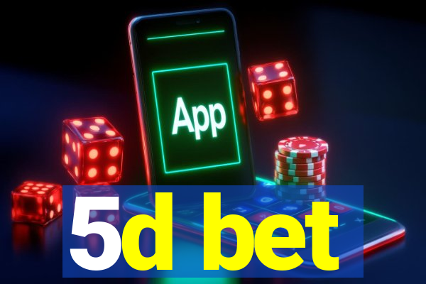 5d bet